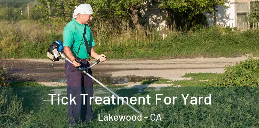  Tick Treatment For Yard Lakewood - CA
